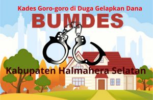 Kades Goro-Goro Diduga Gelapkan Jutaan Dana BumDes, Inspektorat Jangan Diam